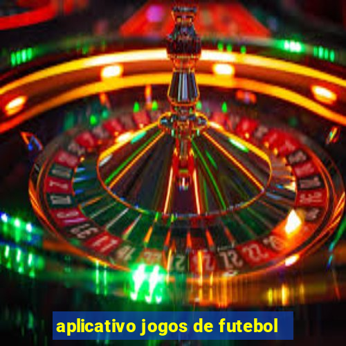 aplicativo jogos de futebol