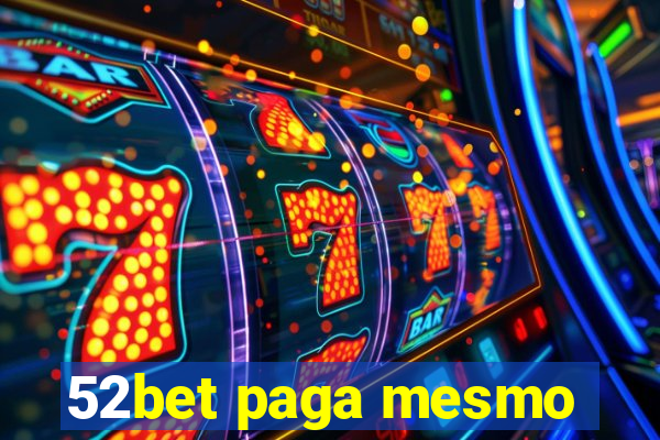 52bet paga mesmo