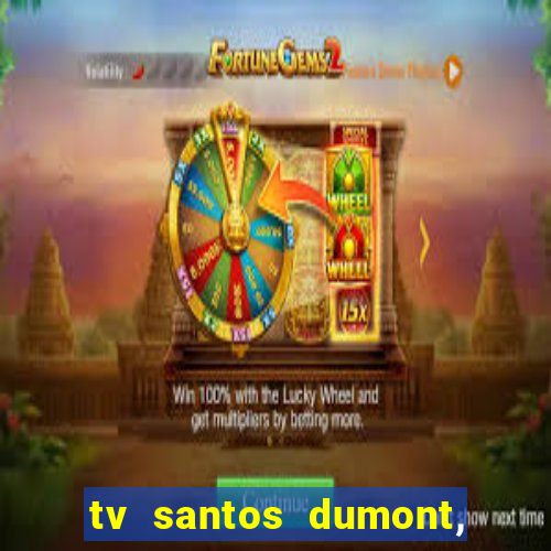 tv santos dumont, 431, centro