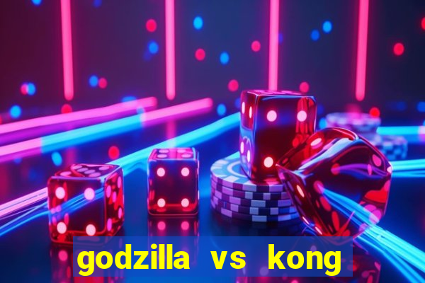 godzilla vs kong filme completo dublado