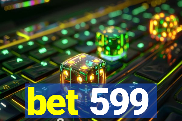 bet 599