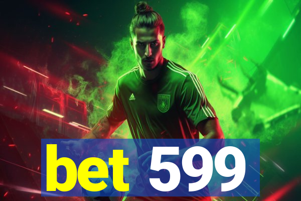 bet 599