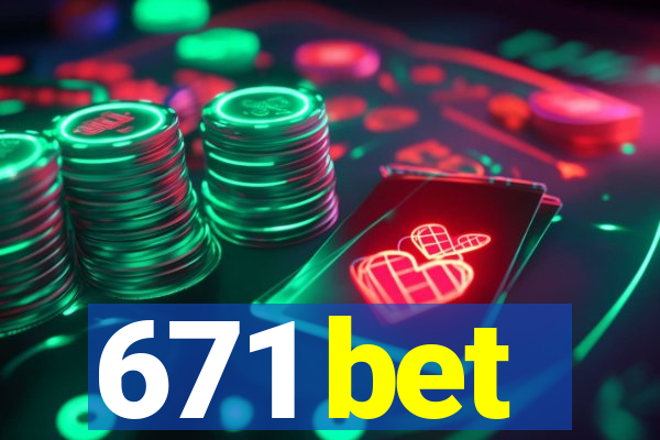 671 bet