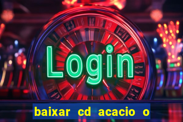 baixar cd acacio o ferinha da bahia vol 1