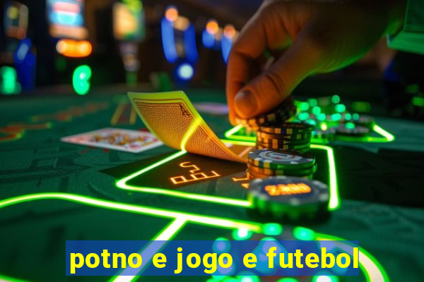 potno e jogo e futebol