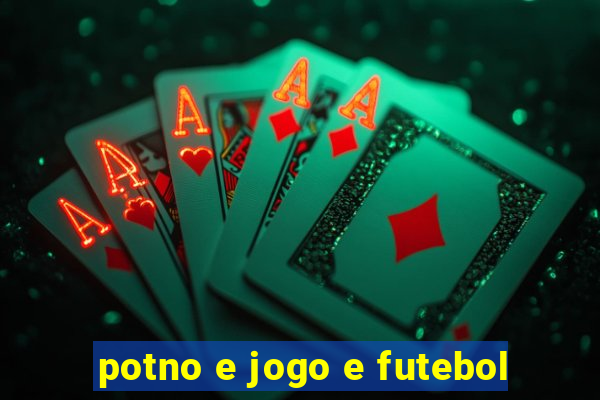 potno e jogo e futebol