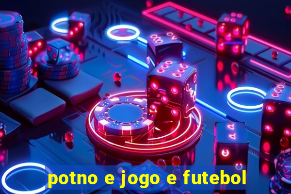 potno e jogo e futebol