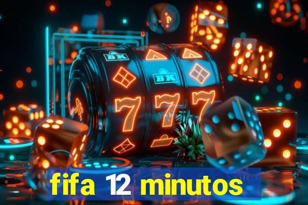 fifa 12 minutos