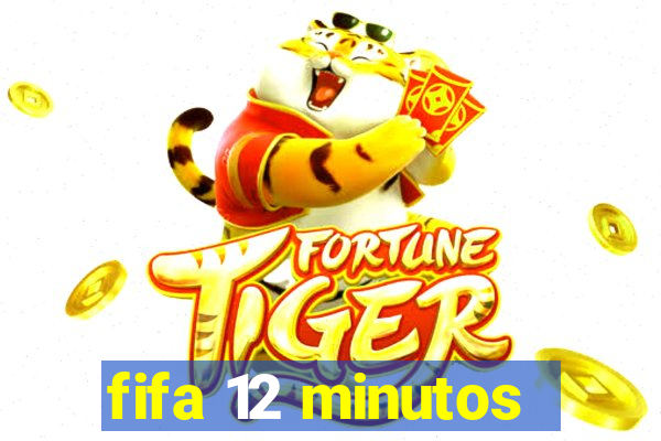 fifa 12 minutos