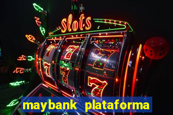 maybank plataforma de jogos