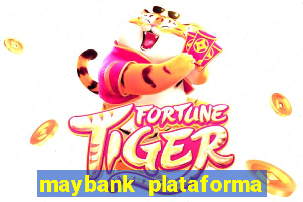 maybank plataforma de jogos