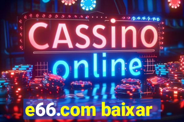 e66.com baixar