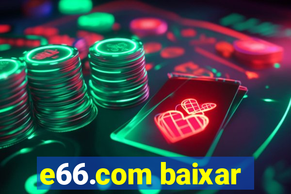 e66.com baixar