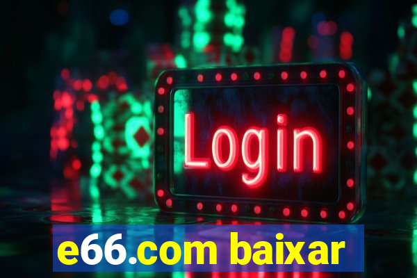 e66.com baixar