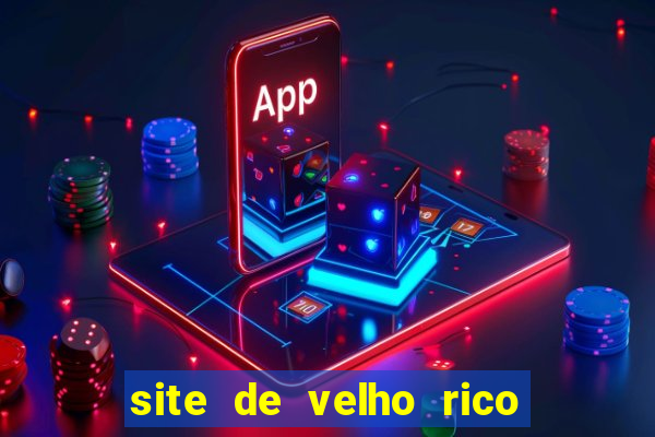 site de velho rico para ganhar pix