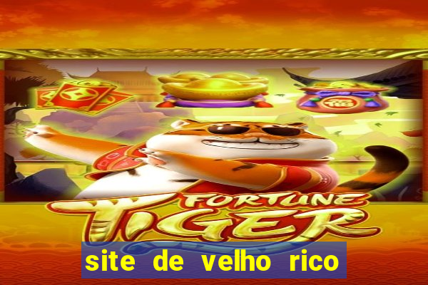 site de velho rico para ganhar pix