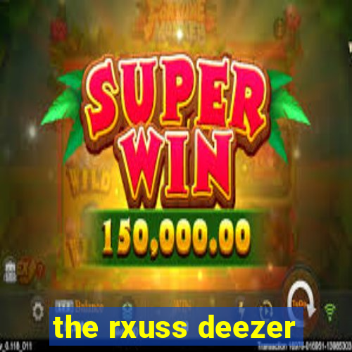 the rxuss deezer