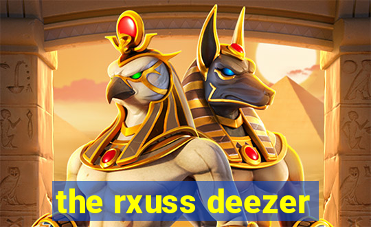 the rxuss deezer