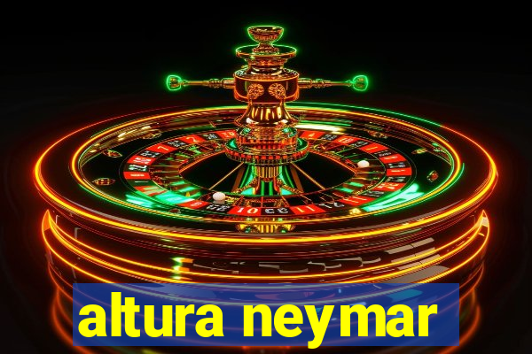 altura neymar