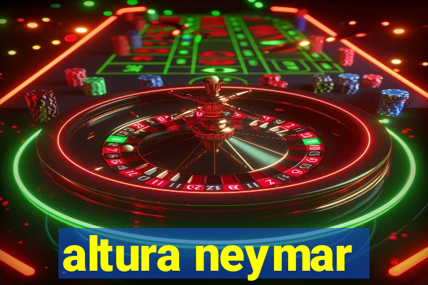 altura neymar