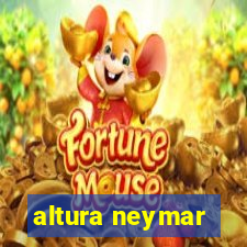 altura neymar