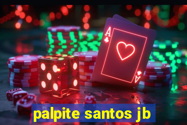 palpite santos jb