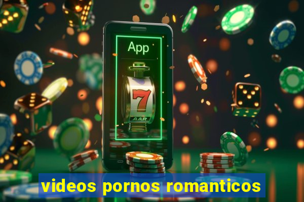 videos pornos romanticos