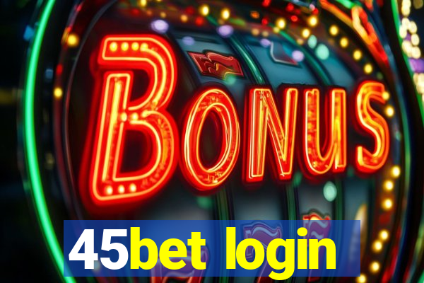 45bet login