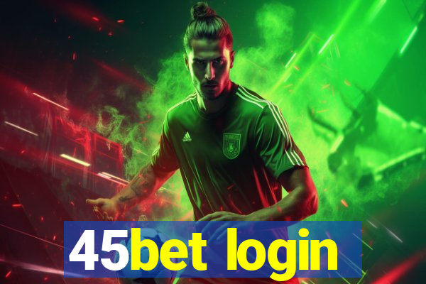 45bet login