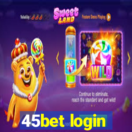 45bet login