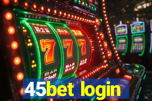 45bet login