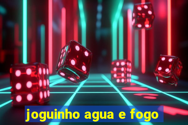 joguinho agua e fogo