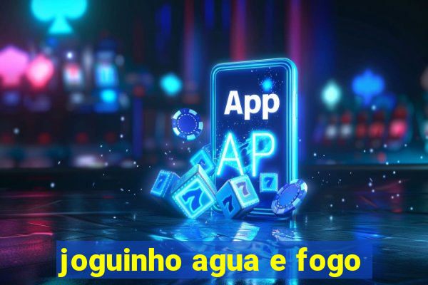 joguinho agua e fogo