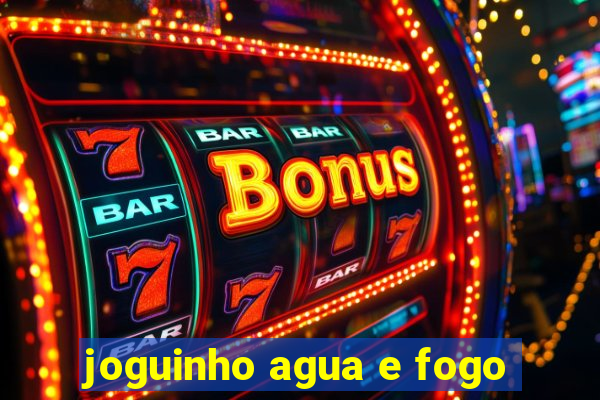 joguinho agua e fogo