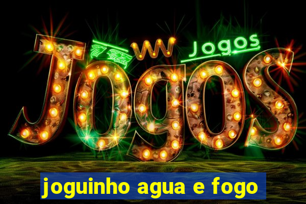 joguinho agua e fogo