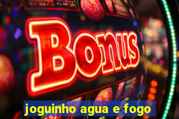 joguinho agua e fogo