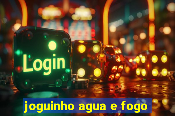 joguinho agua e fogo