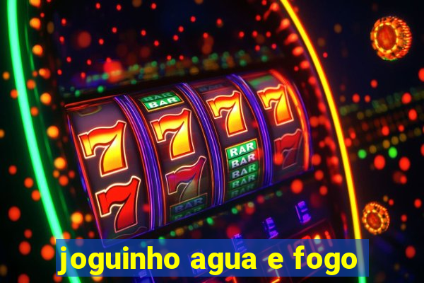 joguinho agua e fogo