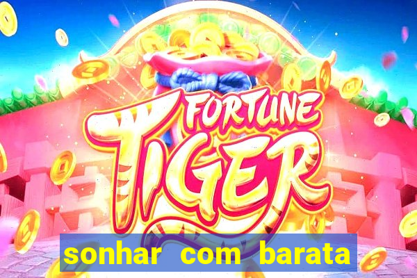 sonhar com barata no jogo do bicho