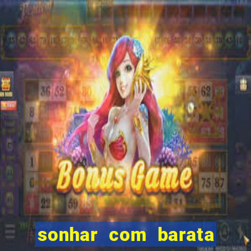 sonhar com barata no jogo do bicho