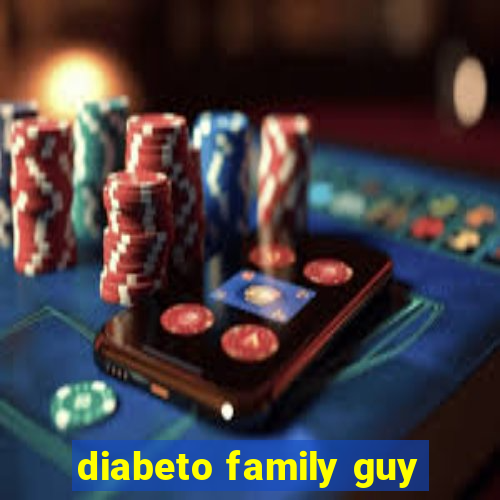 diabeto family guy