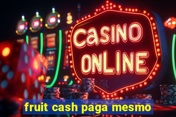 fruit cash paga mesmo