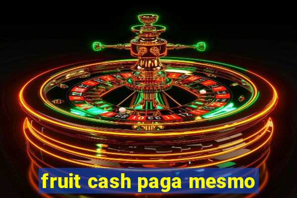 fruit cash paga mesmo