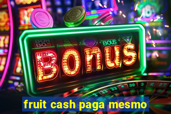 fruit cash paga mesmo