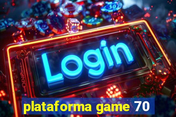 plataforma game 70