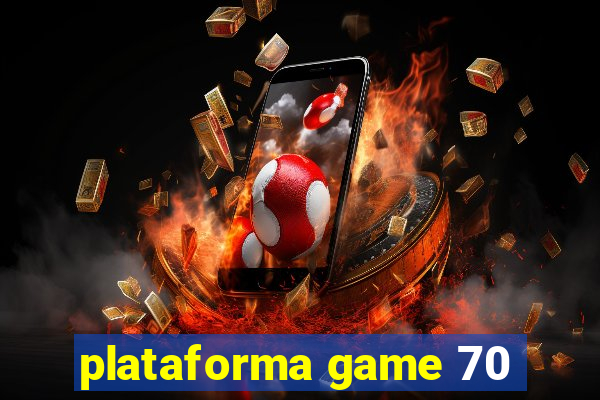 plataforma game 70