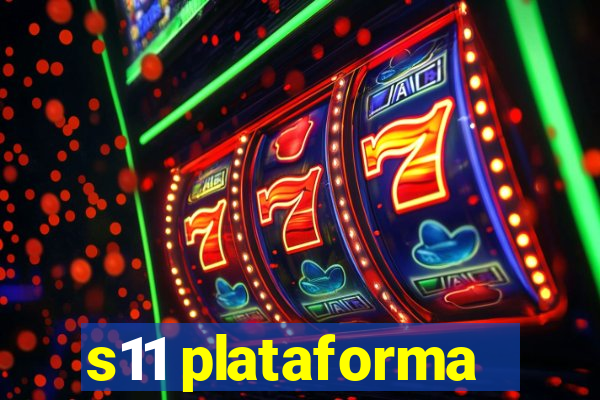 s11 plataforma