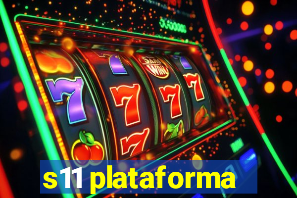 s11 plataforma