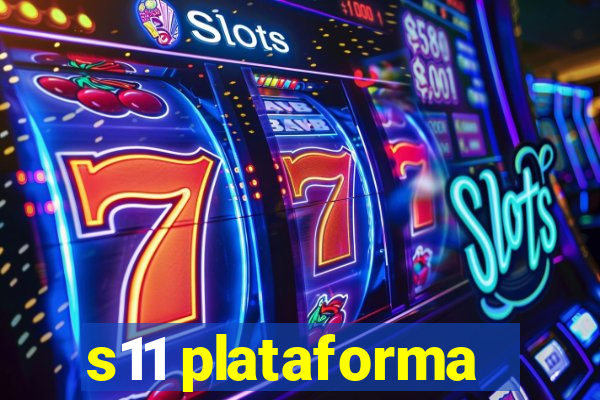 s11 plataforma