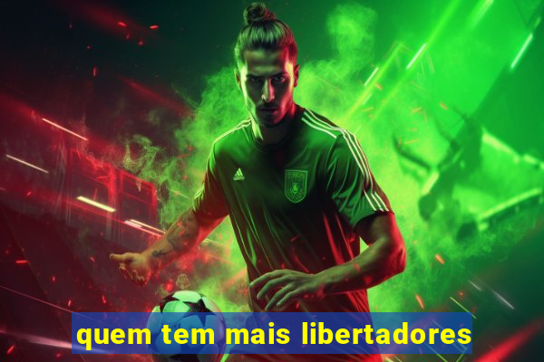 quem tem mais libertadores